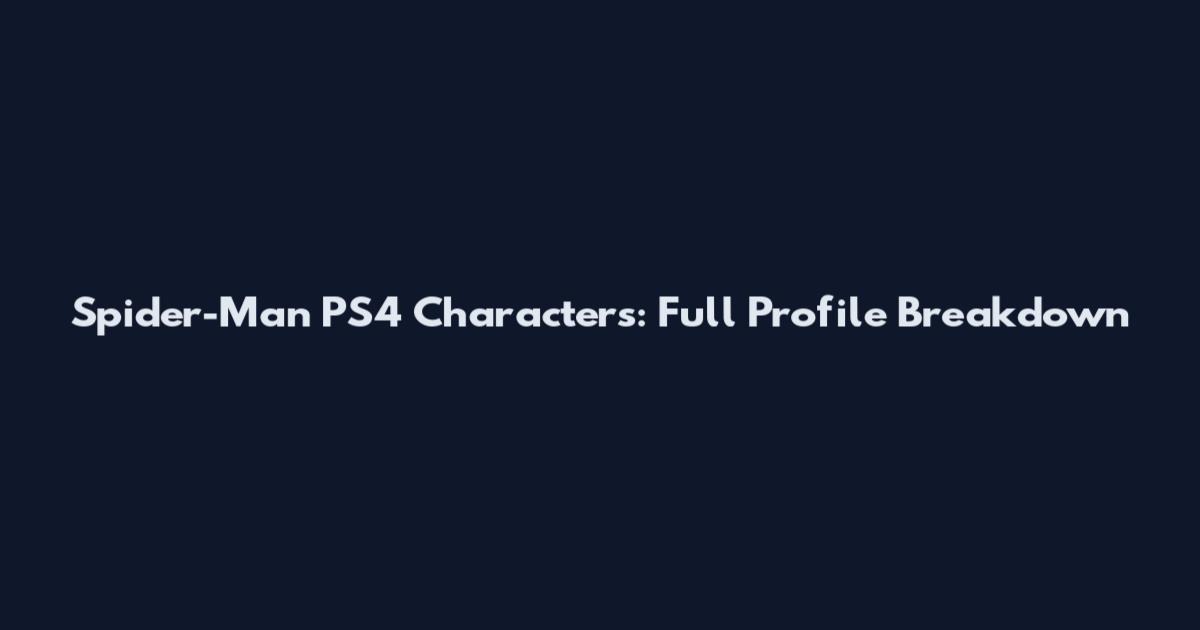 Spider-Man PS4 Characters: Full Profile Breakdown
