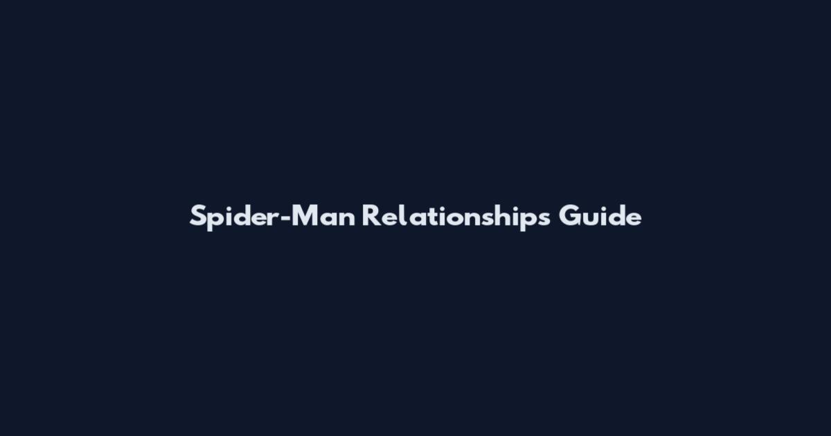 Spider-Man Relationships Guide