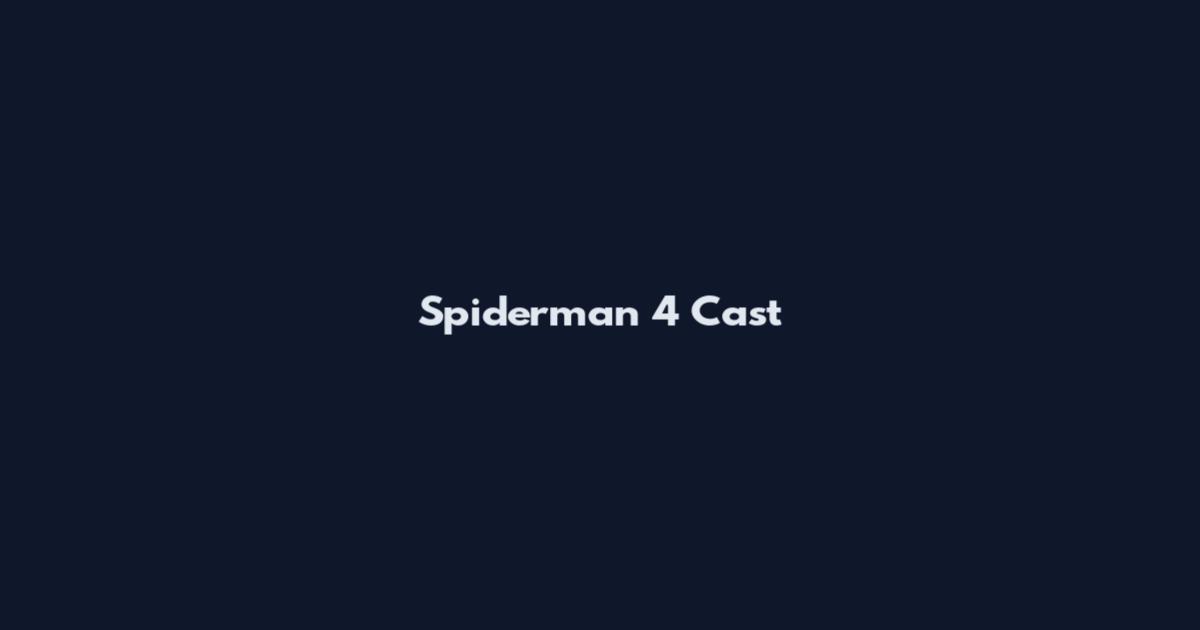 Spiderman 4 Cast