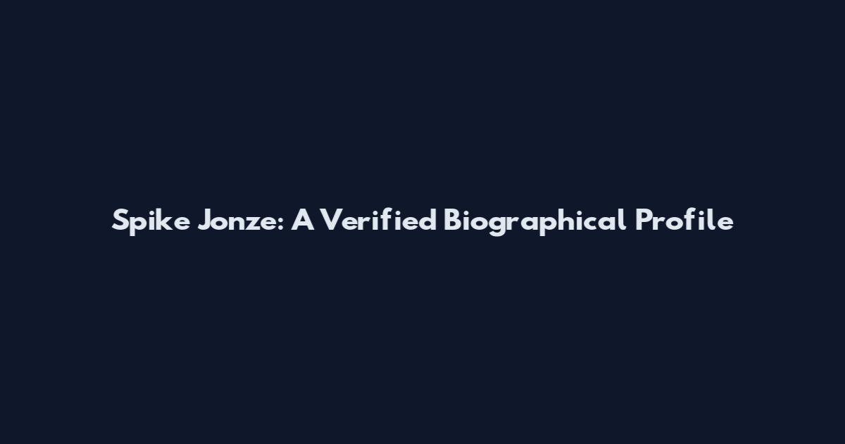 Spike Jonze: A Verified Biographical Profile