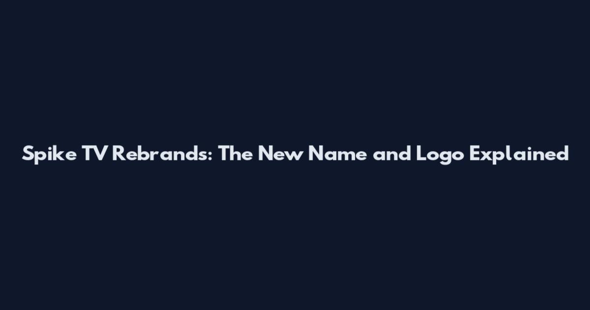 Spike TV Rebrands: The New Name and Logo Explained