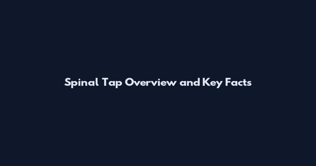Spinal Tap Overview and Key Facts