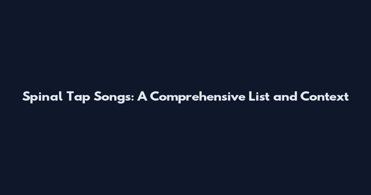 Spinal Tap Songs: A Comprehensive List and Context