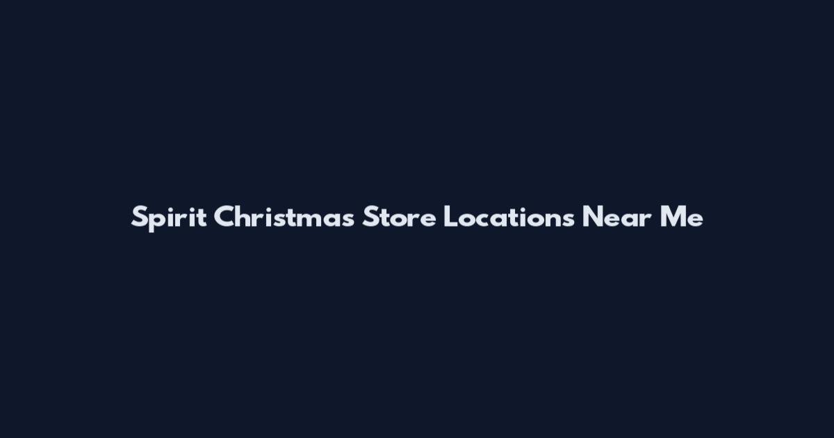 Spirit Christmas Store Locations Near Me