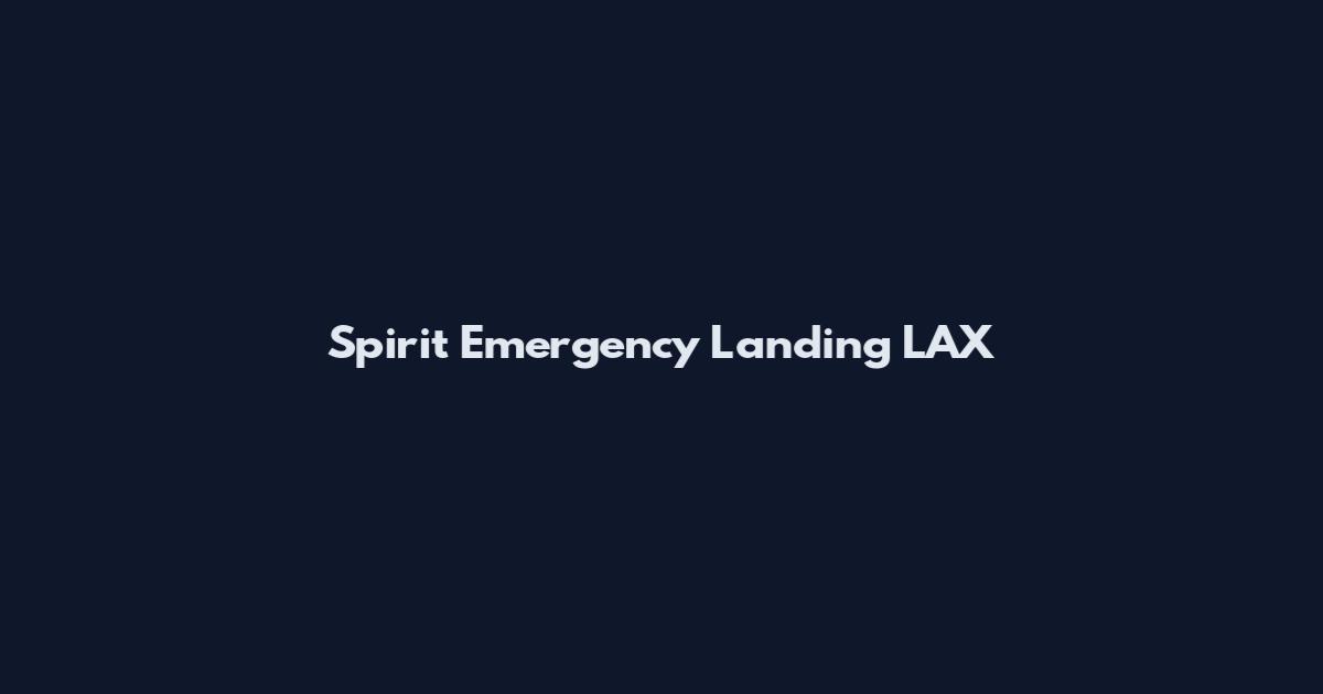 Spirit Emergency Landing LAX
