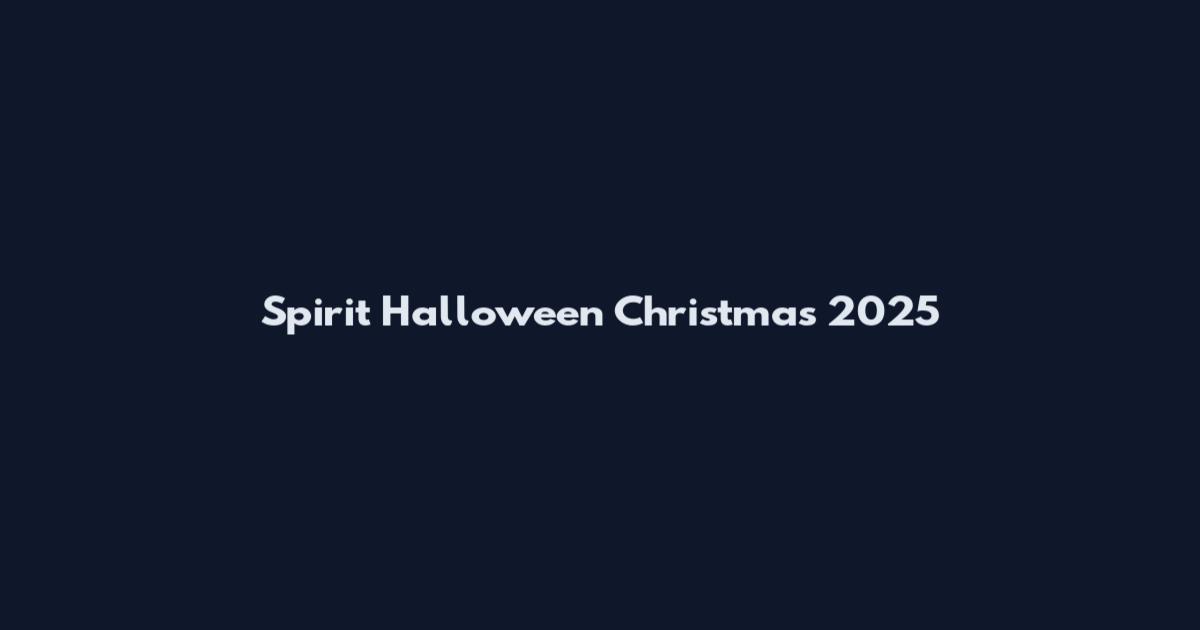 Spirit Halloween Christmas 2025