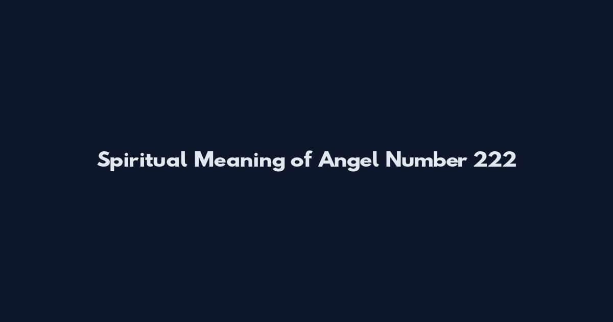 Spiritual Meaning of Angel Number 222