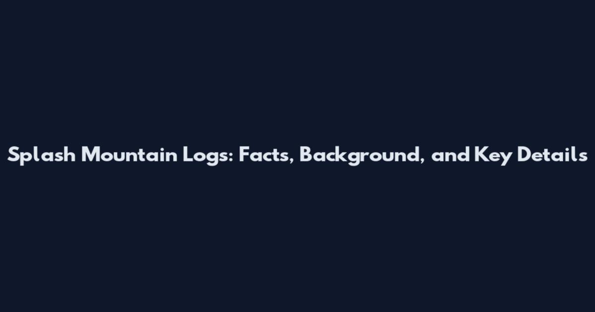 Splash Mountain Logs: Facts, Background, and Key Details