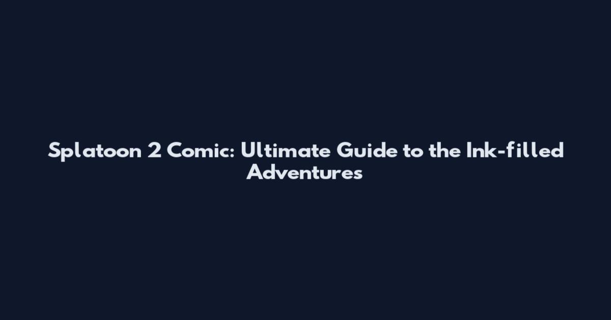 Splatoon 2 Comic: Ultimate Guide to the Ink-filled Adventures