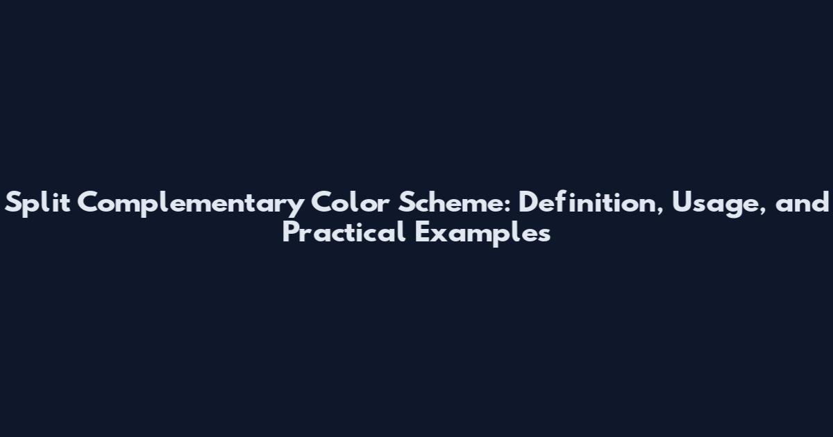 Split Complementary Color Scheme: Definition, Usage, and Practical Examples