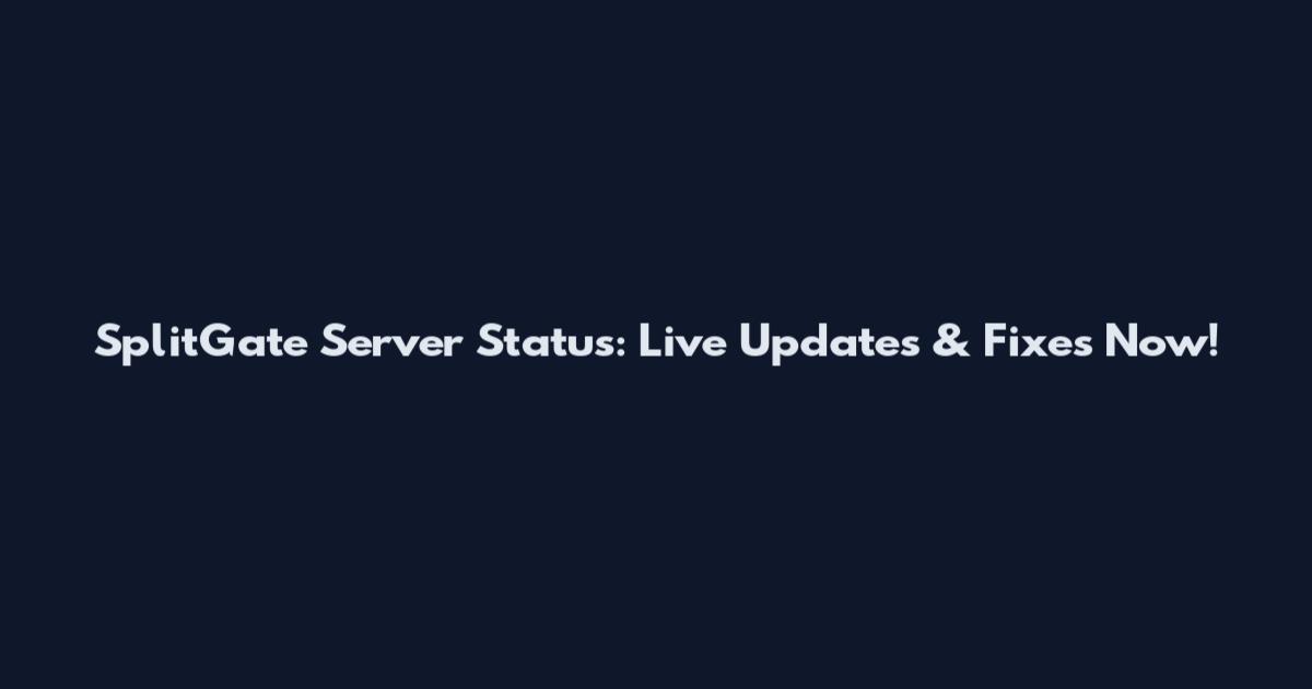 SplitGate Server Status: Live Updates & Fixes Now!