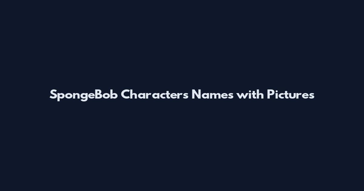 SpongeBob Characters Names with Pictures