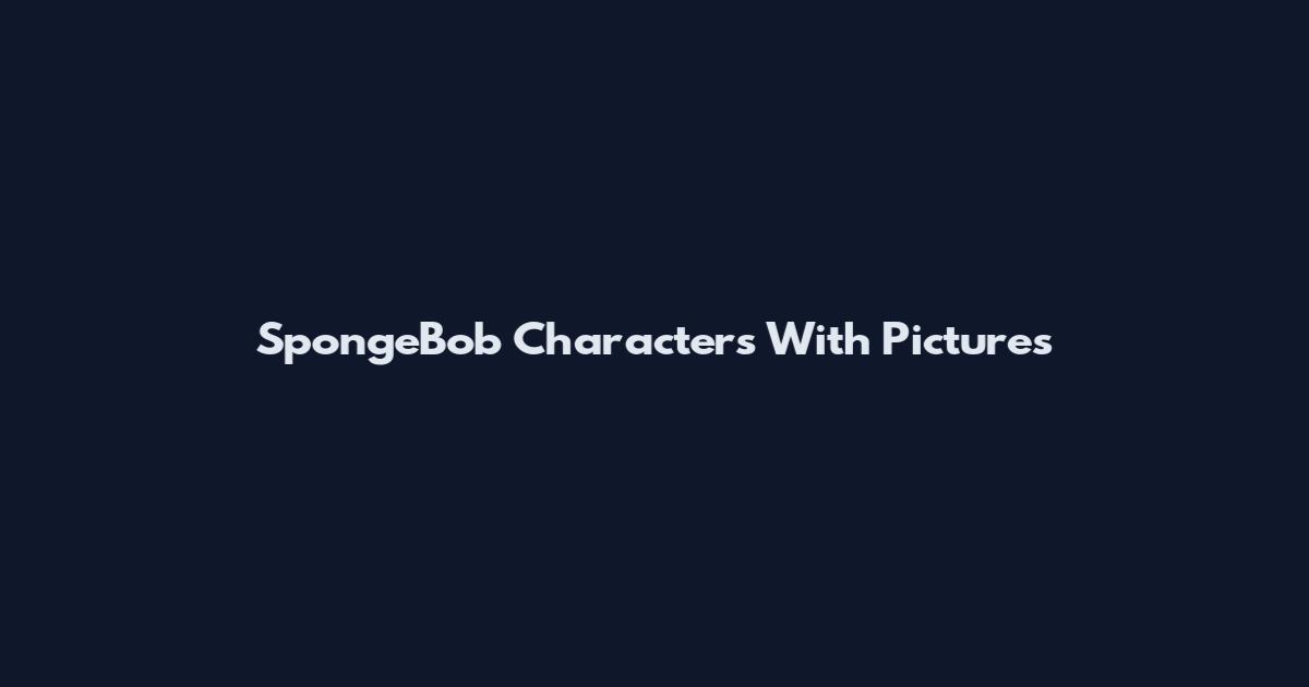 SpongeBob Characters With Pictures