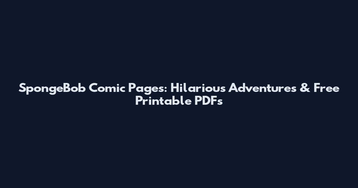 SpongeBob Comic Pages: Hilarious Adventures & Free Printable PDFs