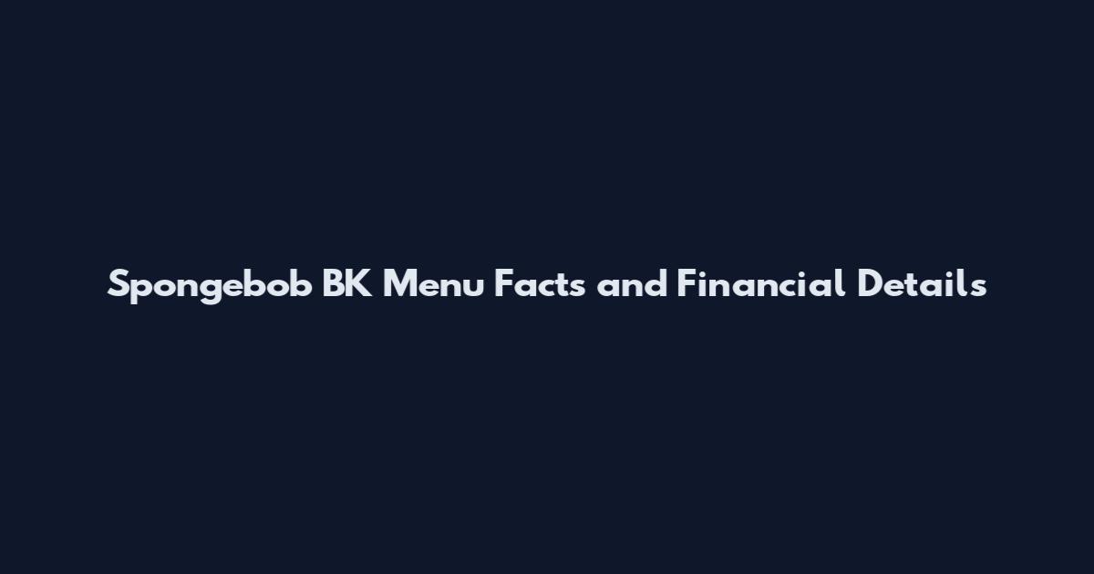 Spongebob BK Menu Facts and Financial Details