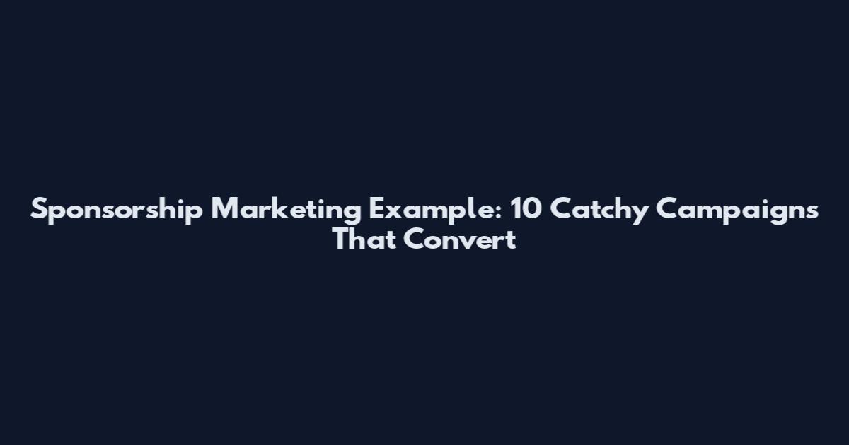 Sponsorship Marketing Example: 10 Catchy Campaigns That Convert