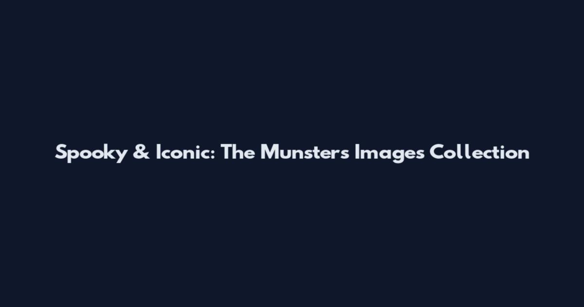 Spooky & Iconic: The Munsters Images Collection