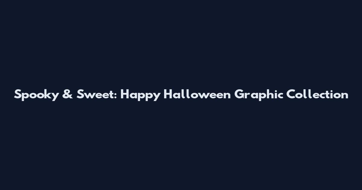 Spooky & Sweet: Happy Halloween Graphic Collection