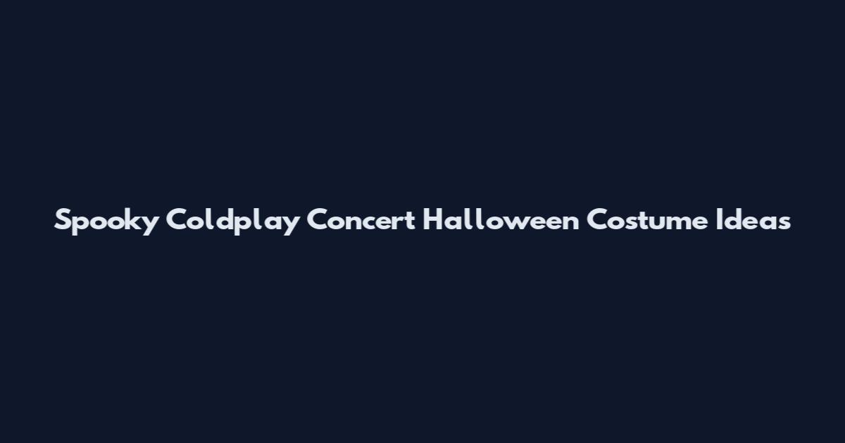 Spooky Coldplay Concert Halloween Costume Ideas