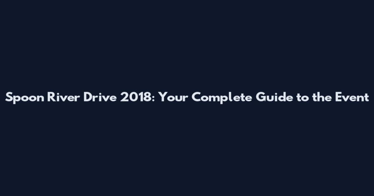 Spoon River Drive 2018: Your Complete Guide to the Event