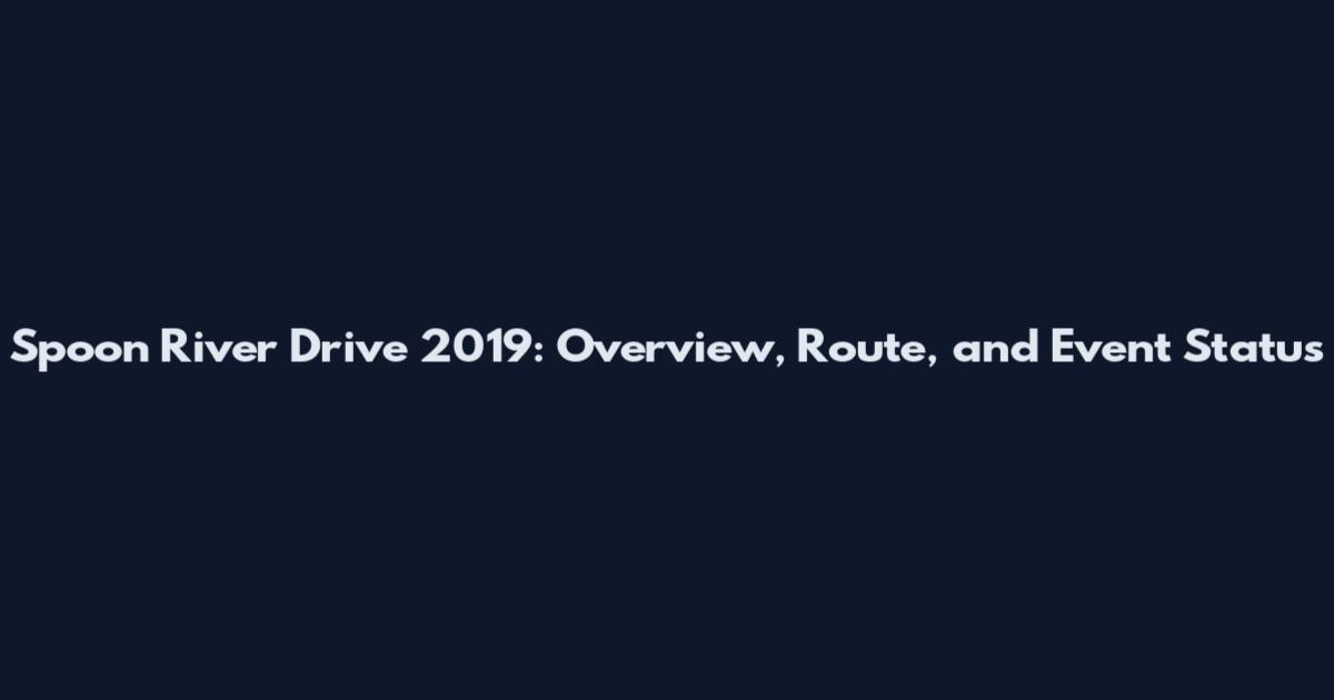 Spoon River Drive 2019: Overview, Route, and Event Status