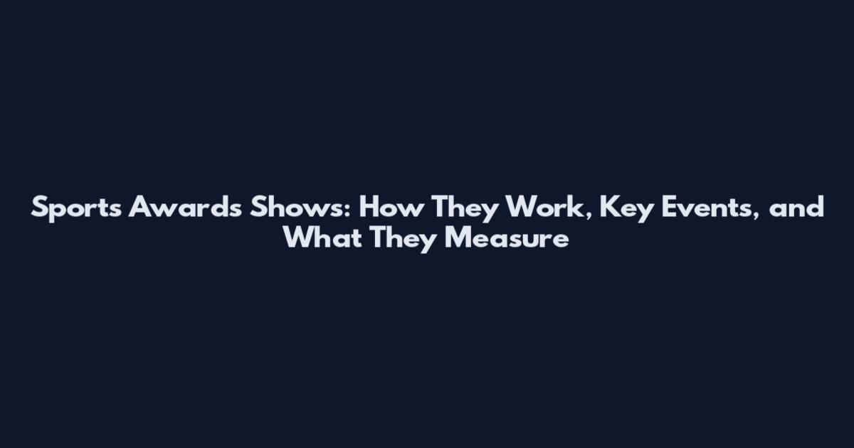Sports Awards Shows: How They Work, Key Events, and What They Measure