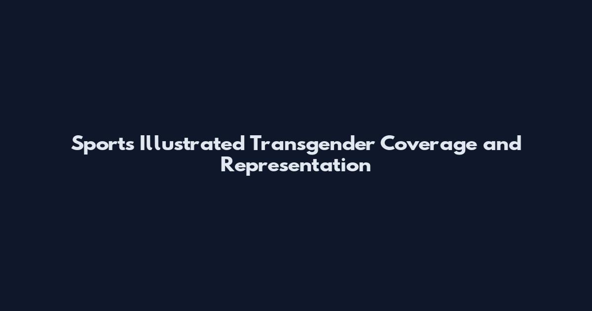 Sports Illustrated Transgender Coverage and Representation