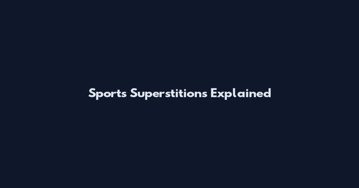 Sports Superstitions Explained