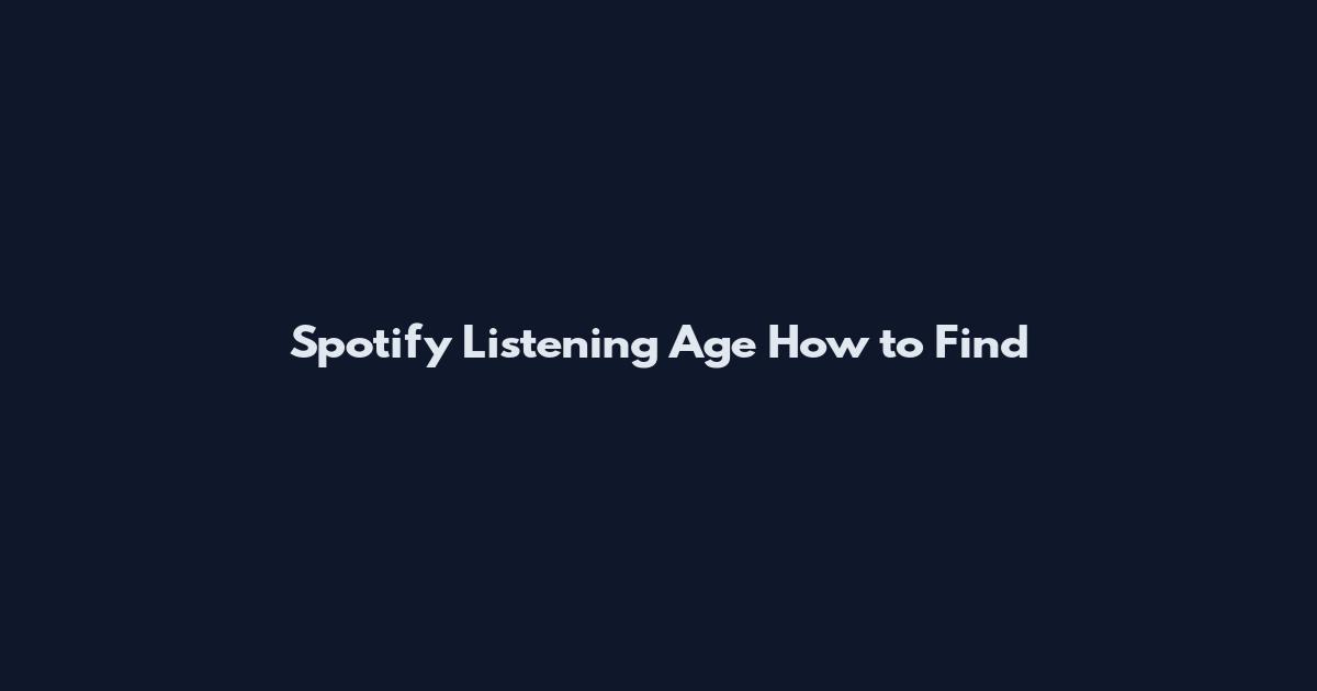 Spotify Listening Age How to Find