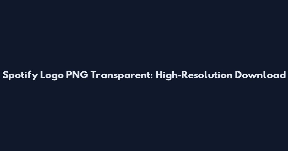 Spotify Logo PNG Transparent: High-Resolution Download