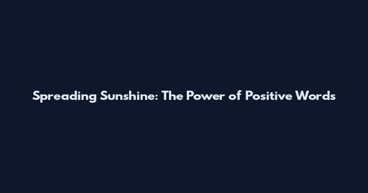 Spreading Sunshine: The Power of Positive Words