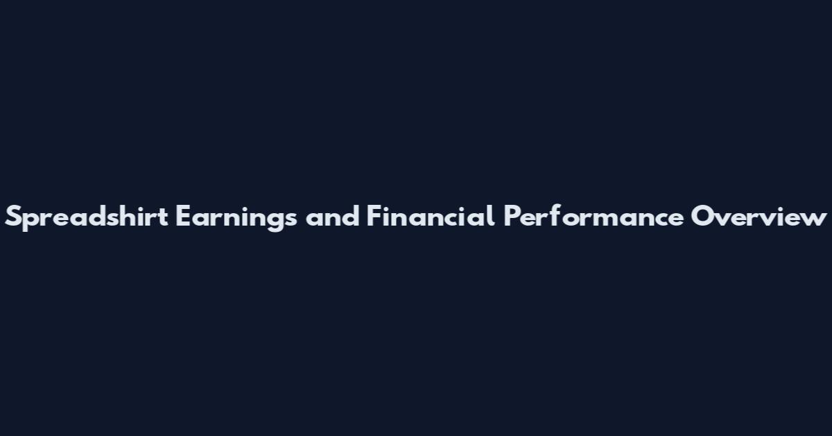 Spreadshirt Earnings and Financial Performance Overview