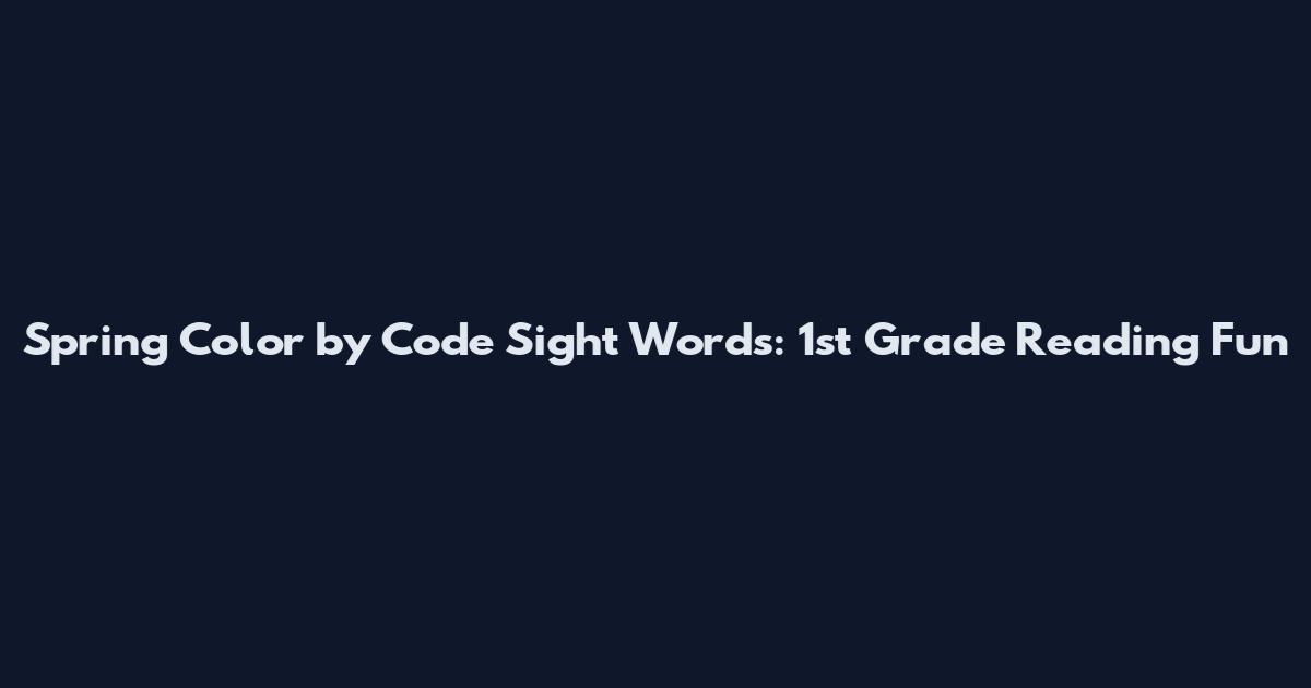 Spring Color by Code Sight Words: 1st Grade Reading Fun