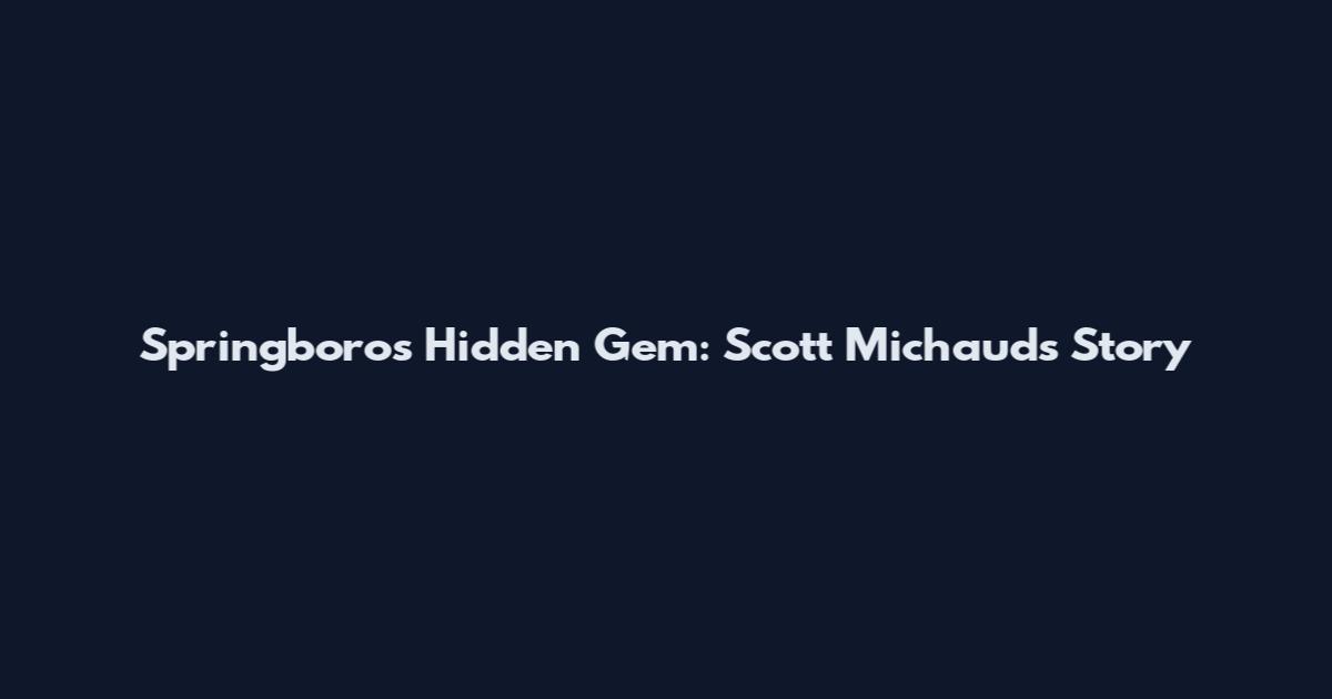 Springboro's Hidden Gem: Scott Michaud's Story