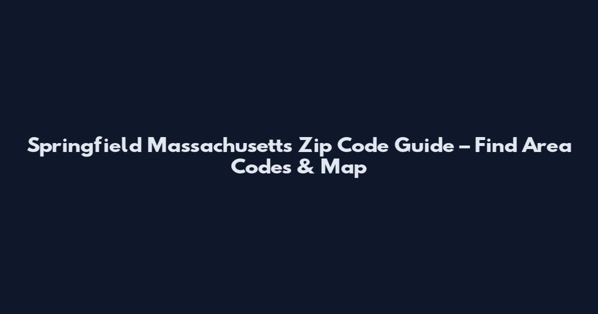 Springfield Massachusetts Zip Code Guide – Find Area Codes & Map