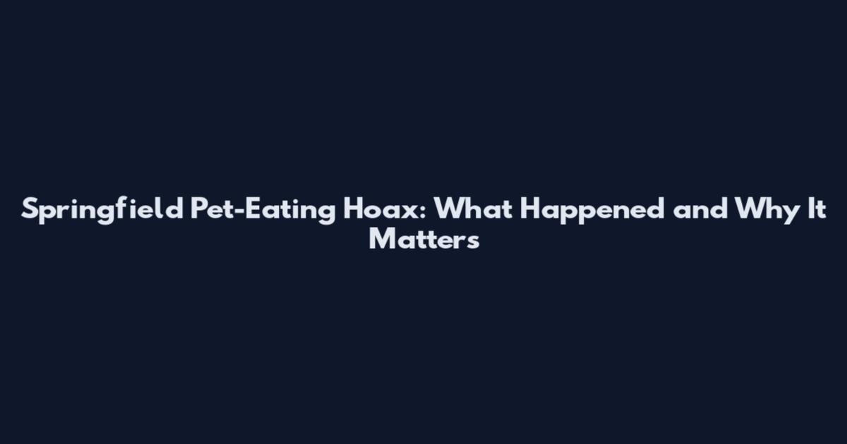 Springfield Pet-Eating Hoax: What Happened and Why It Matters