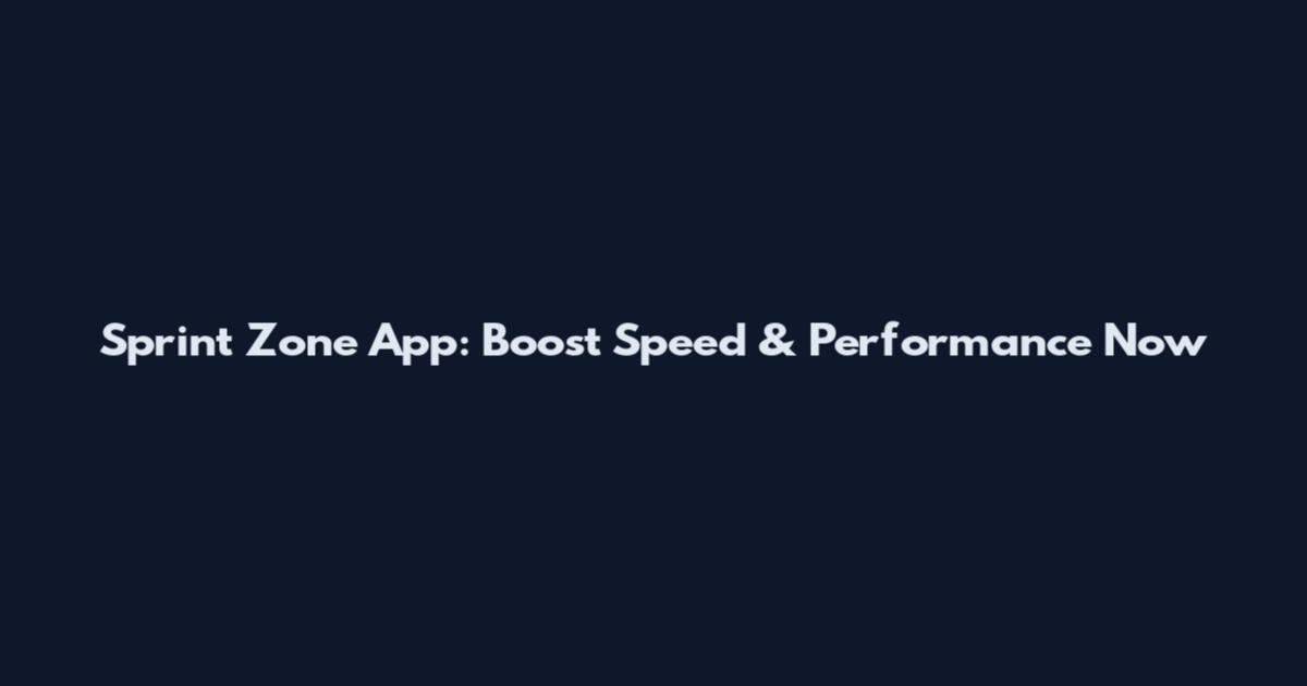 Sprint Zone App: Boost Speed & Performance Now