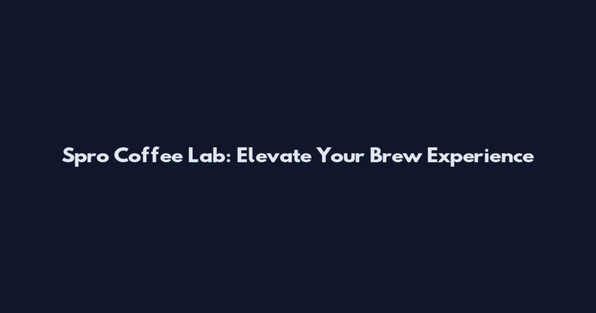 Spro Coffee Lab: Elevate Your Brew Experience