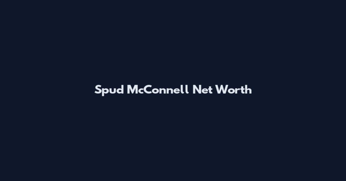 Spud McConnell Net Worth