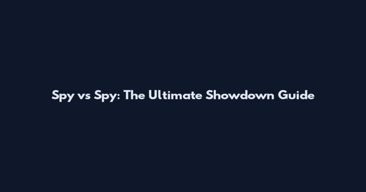 Spy vs Spy: The Ultimate Showdown Guide