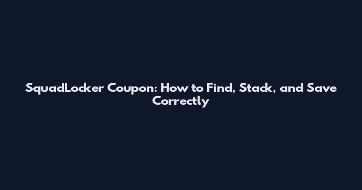 SquadLocker Coupon: How to Find, Stack, and Save Correctly
