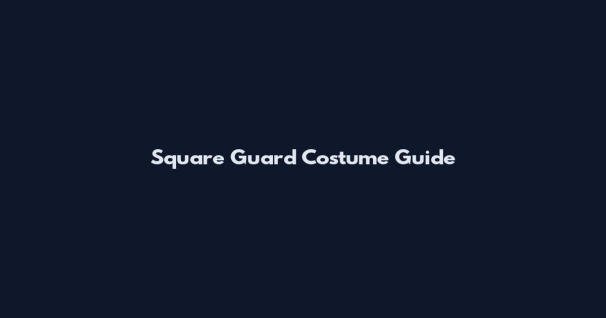Square Guard Costume Guide