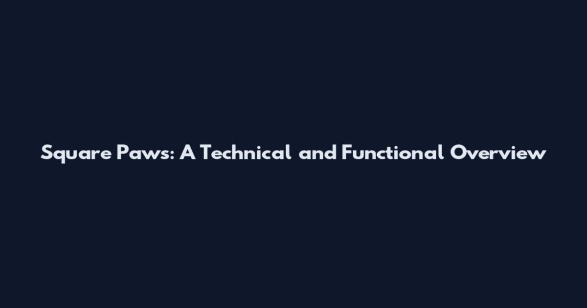 Square Paws: A Technical and Functional Overview