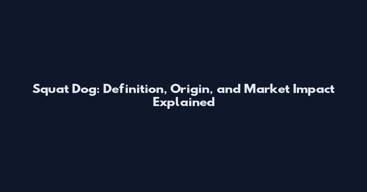 Squat Dog: Definition, Origin, and Market Impact Explained