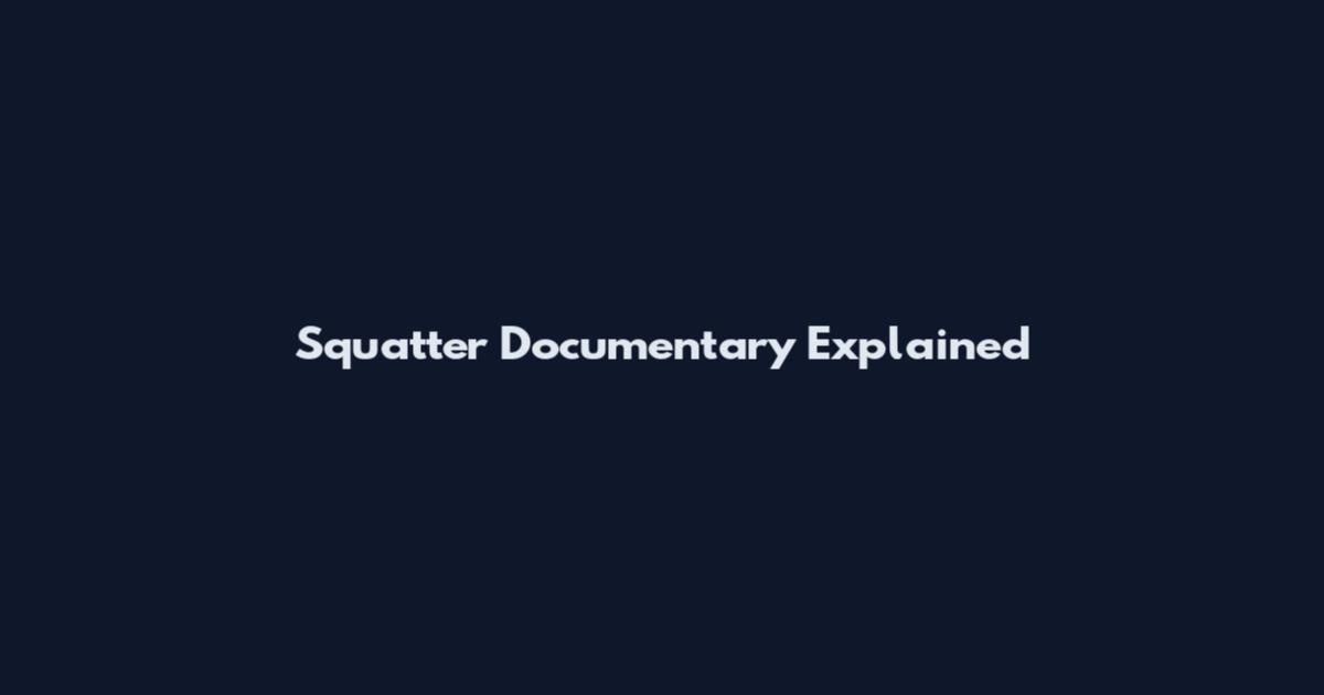 Squatter Documentary Explained