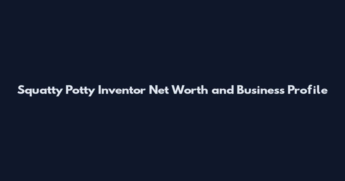 Squatty Potty Inventor Net Worth and Business Profile