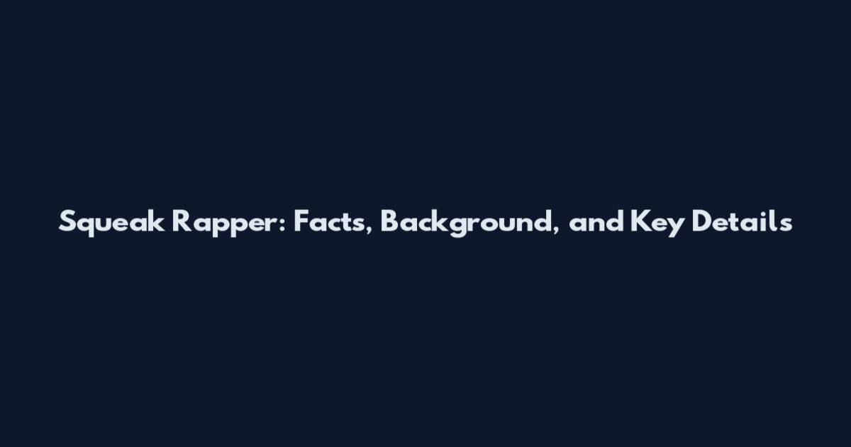 Squeak Rapper: Facts, Background, and Key Details
