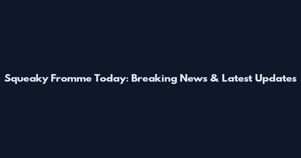 Squeaky Fromme Today: Breaking News & Latest Updates