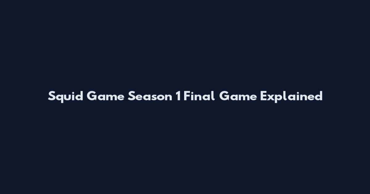 Squid Game Season 1 Final Game Explained