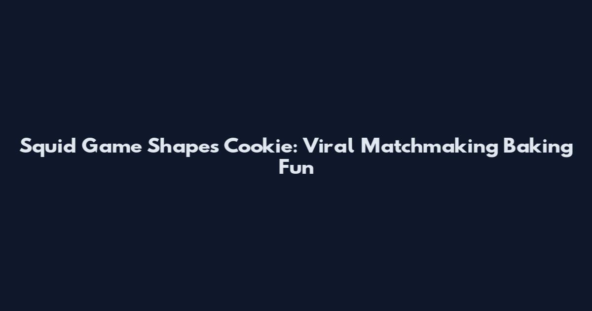Squid Game Shapes Cookie: Viral Matchmaking Baking Fun